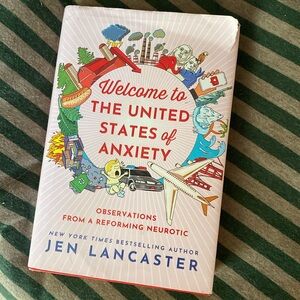 3/$20 Hardcover: Welcome to the United States of Anxiety by Jen Lancaster